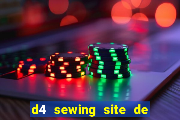 d4 sewing site de relacionamento login